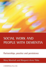 Title: Social work and people with dementia: Partnerships, practice and persistence, Author: Mary Marshall