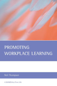 Title: Promoting Workplace Learning, Author: Neil Thompson