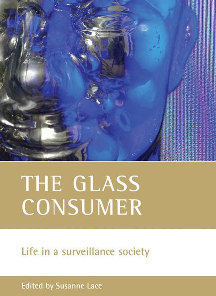 The glass consumer: Life in a surveillance society