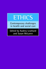 Title: Ethics: Contemporary Challenges in Health and Social Care, Author: Audrey Leathard