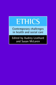Title: Ethics: Contemporary challenges in health and social care / Edition 1, Author: Audrey Leathard