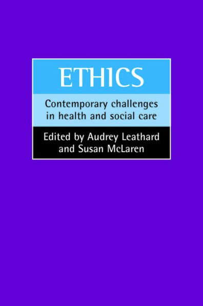 Ethics: Contemporary challenges in health and social care / Edition 1
