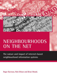 Title: Neighbourhoods on the Net: The Nature and Impact of Internet-Based Neighbourhood Information Systems, Author: Roger Burrows