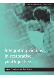 Title: Integrating victims in restorative youth justice, Author: Adam Crawford