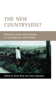 Title: The new countryside?: Ethnicity, nation and exclusion in contemporary rural Britain, Author: Sarah Neal