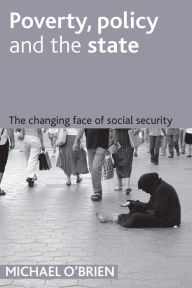 Title: Poverty, policy and the state: The changing face of social security, Author: Mike O'Brien