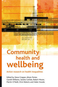 Title: Community Health and Wellbeing: Action Research on Health Inequalities, Author: Steve Cropper