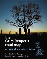 Title: The Grim Reaper's road map: An atlas of mortality in Britain, Author: Mary Shaw
