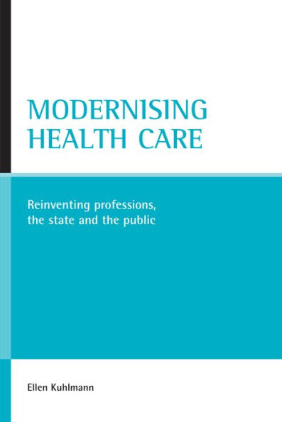 Modernising health care: Reinventing professions, the state and the public