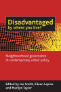 Disadvantaged by where you live?: Neighbourhood governance in contemporary urban policy