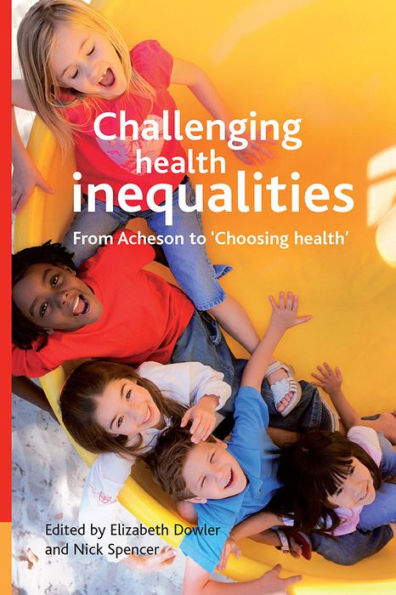 Challenging health inequalities: From Acheson to Choosing Health / Edition 1