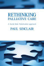 Rethinking palliative care: A social role valorisation approach / Edition 1