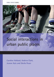 Title: Social interactions in urban public places, Author: Caroline Holland