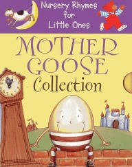 Title: Nursery Rhymes For Little Ones: Mother Goose Collection: Best Ever Rhymes, Action Rhymes, Playtime Rhymes, Author: Anness Publishing Ltd