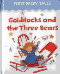 Title: First Fairy Tales: Goldilocks And The Three Bears, Author: Jan Lewis