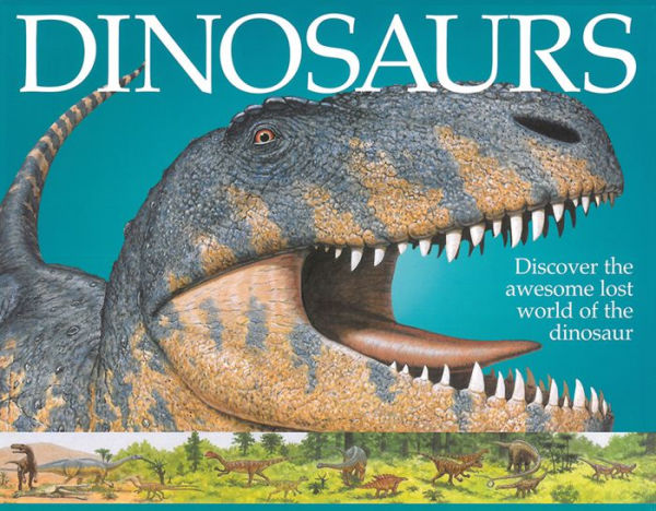 Dinosaurs: Discover The Awesome Lost World Of The Dinosaur