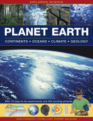 Title: Planet Earth: Continents, Oceans, Climate, Geology: 19 Easy-To-Do Experiments and 250 Exciting Pictures, Author: John Farndon