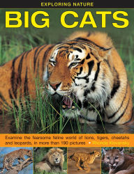 Title: Big Cats: Examine The Fearsome Feline World Of Lions, Tigers, Cheetahs And Leopards, In More Than 190 Pictures, Author: Rhonda Klevansky