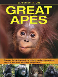 Title: Great Apes: Discover the exciting world of chimps, gorillas, orangutans, bonobos and more, with over 200 pictures, Author: Barbara Taylor