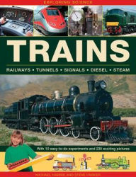 Title: Trains: With 10 Easy-To-Do Experiments and 230 Exciting Pictures, Author: Michael Harris