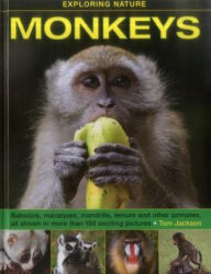 Title: Monkeys: Baboons, Macaques, Mandrills, Lemurs And Other Primates, All Shown In More Than 180 Enticing Photographs, Author: Tom Jackson