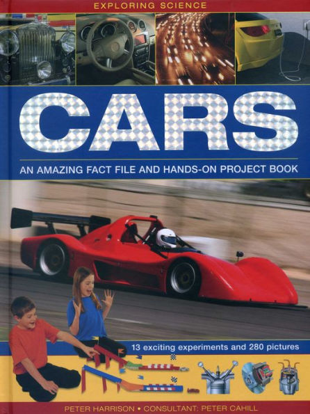 Exploring Science: Cars: An Amazing Fact File And Hands-On Project Book