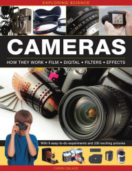 Title: Exploring Science: Cameras: With 9 Easy-To-Do Experiments And 230 Exciting Pictures, Author: Chris Oxlade