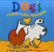 Title: Dog's Farmyard Friends: A Touch And Tickle Book - With Fun-To-Feel Flocking!, Author: Emma Dodd