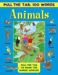 Title: Pull the Tab 100 Words: Animals: Pull The Tabs To Make The Words Appear!, Author: Jan Lewis