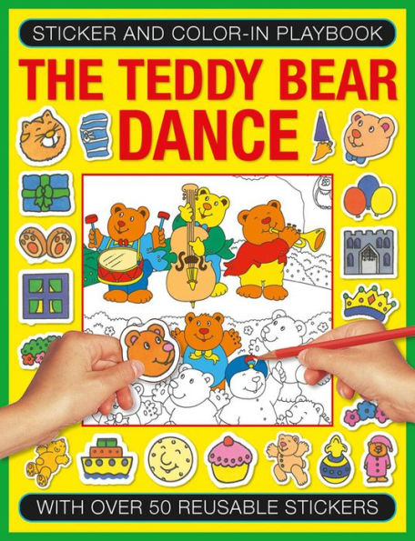Sticker and Color-in Playbook: The Teddy Bear Dance: With Over 50 Reusable Stickers