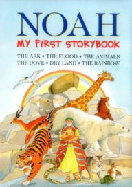 Title: Noah: My First Storybook: The Ark, The Flood, The Animals, The Dove, Dry Land, The Rainbow, Author: Su Box