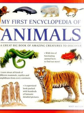 My First Encylopedia of Animals: A First Encyclopedia With Supersize Pictures