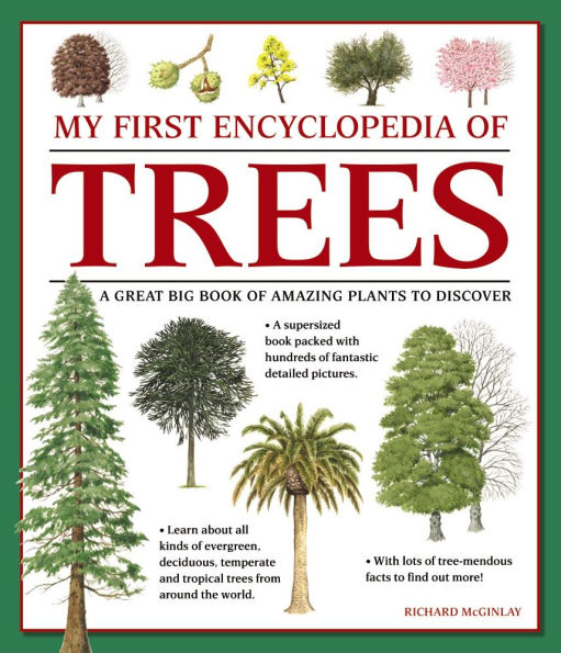 My First Encyclopedia of Trees: A Great Big Book Of Amazing Plants To Discover