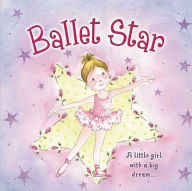 Title: Ballet Star: A Little Girl With A Big Dream., Author: Nicola Baxter