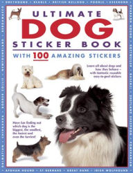 Download books in spanish Ultimate Dog Sticker Book with 100 Amazing Stickers: Learn All About Dogs and How They Behave - with Fantastic Reusable Easy-To-Peel Stickers