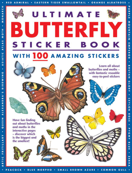 Ultimate Butterfly Sticker Book with 100 Amazing Stickers: Learn All About Butterflies and Moths - with Fantastic Reusable Easy-To-Peel Stickers