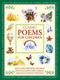 Title: Classic Poems for Children: Best-loved poems from the great poets, including Lewis Carroll, John Keats and Walt Whitman, Author: Nicola Baxter