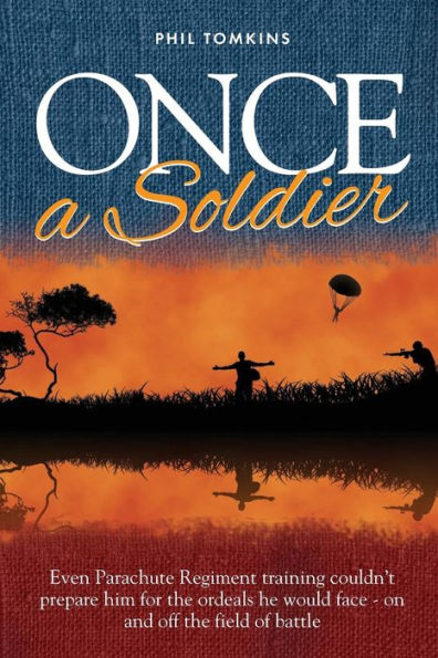 Once a Soldier: Even Parachute Regiment training couldn't prepare him for the ordeals he would face - on and off the field of battle.
