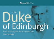 Title: All About The Duke of Edinburgh: Portrait of a Great British Institution, Author: Vicky Edwards