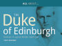 All About The Duke of Edinburgh: Portrait of a Great British Institution