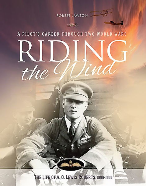 Riding the Wind: The Life of A O Lewis-Roberts 1896-1966