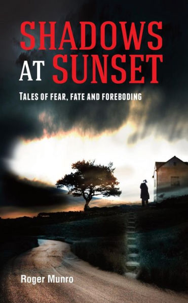 Shadows at Sunset: Tales of fear, fate and foreboding