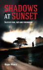 Shadows at Sunset: Tales of fear, fate and foreboding