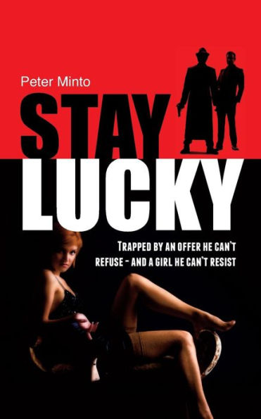 Stay Lucky: Trapped by an offer he can't refuse - and a girl he can't resist