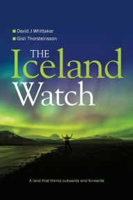 Title: The Iceland Watch: A land that thinks outwards and forwards, Author: David Whittaker