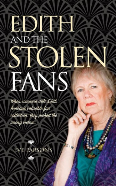 Edith and The Stolen Fans: When someone stole Edith Arneau's valuable fan collection, they picked the wrong victim...