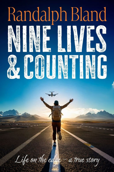 Nine Lives and Counting: Life on the edge - a true story