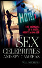 Sex, Celebrities and Spy Cameras: The Memoirs of a Hotel Night Manager