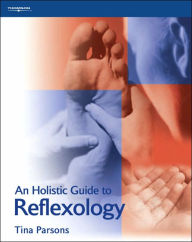 Title: An Holistic Guide to Reflexology / Edition 1, Author: Tina Parsons