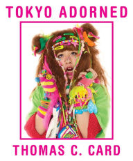 Title: Tokyo Adorned, Author: Thomas C Card